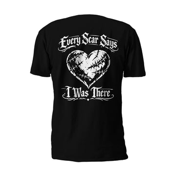 EVERY SCAR SAYS I WAS THERE