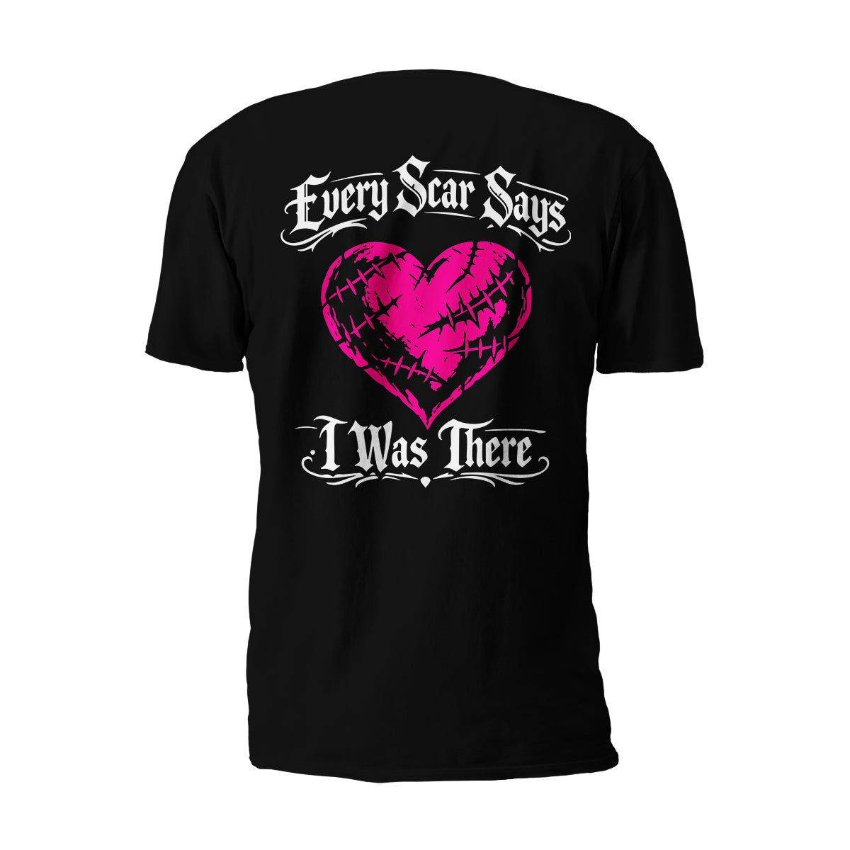 EVERY SCAR SAYS I WAS THERE