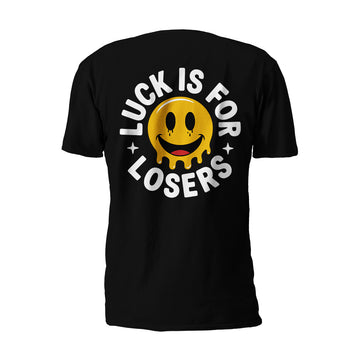 LUCK IS FOR LOSERS